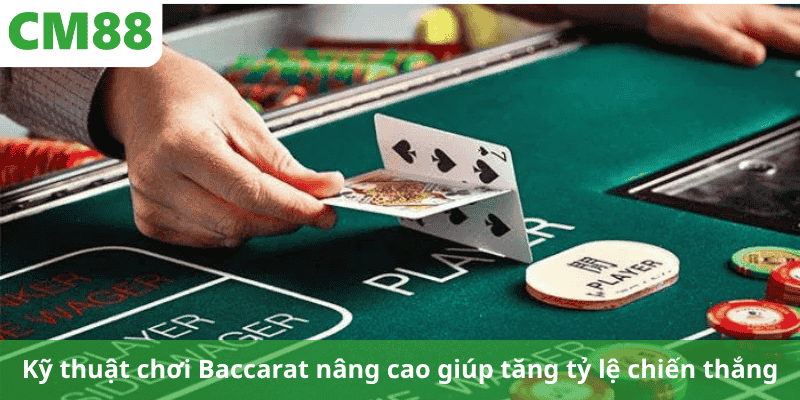 Kỹ thuật chơi Baccarat nâng cao giúp tăng tỷ lệ chiến thắng